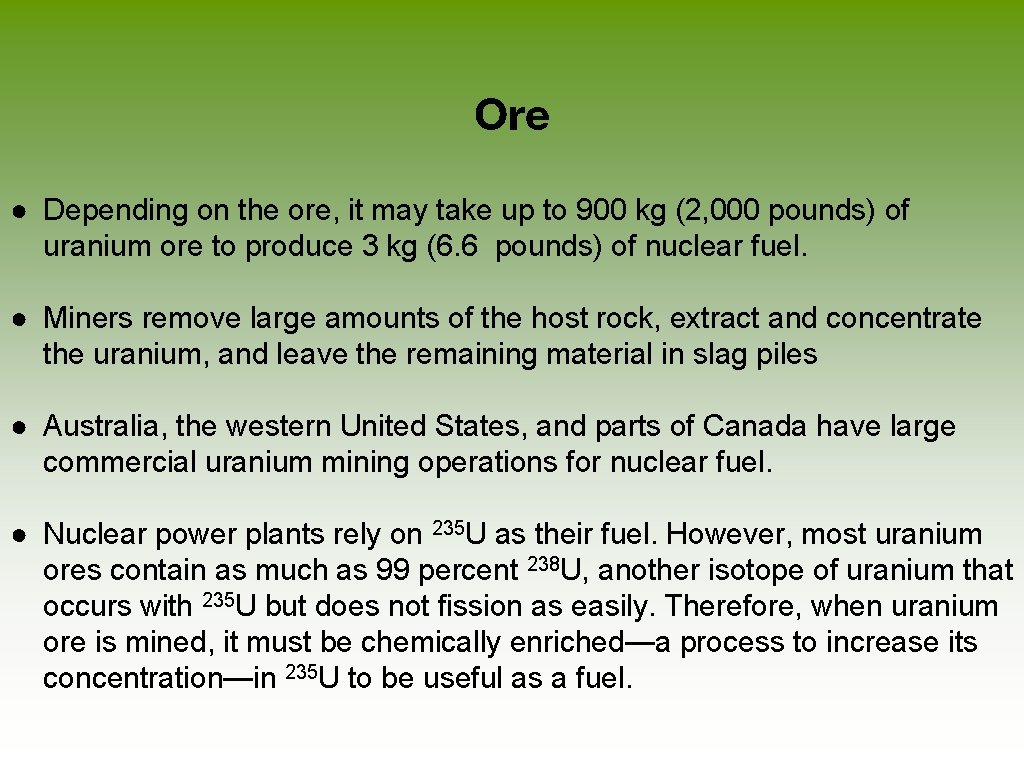 Ore ● Depending on the ore, it may take up to 900 kg (2,