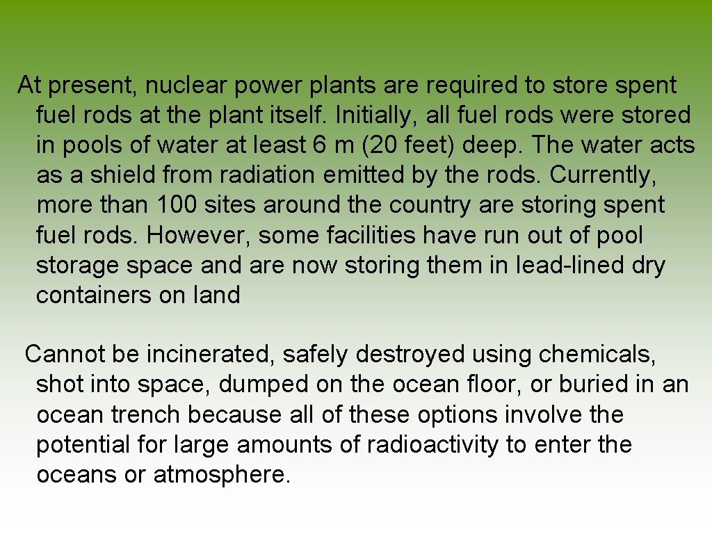 At present, nuclear power plants are required to store spent fuel rods at the