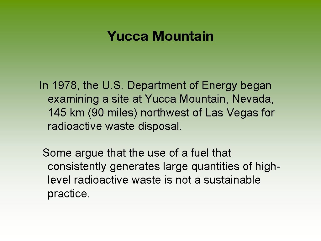Yucca Mountain In 1978, the U. S. Department of Energy began examining a site