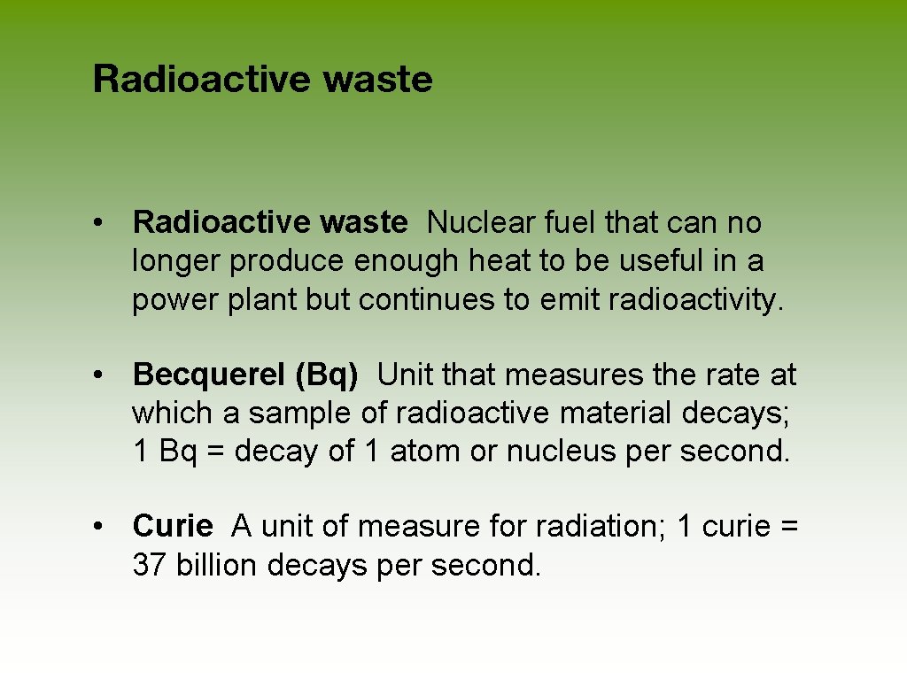 Radioactive waste • Radioactive waste Nuclear fuel that can no longer produce enough heat