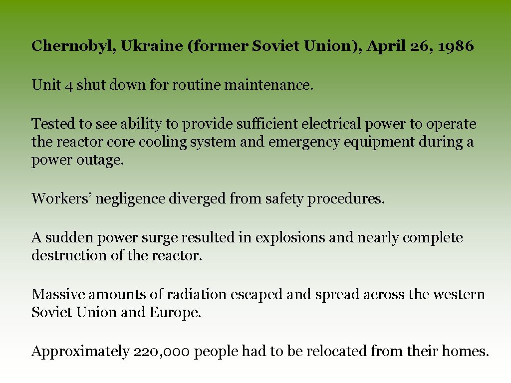 Chernobyl, Ukraine (former Soviet Union), April 26, 1986 Unit 4 shut down for routine