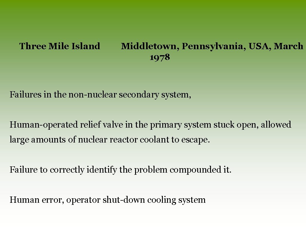Three Mile Island Middletown, Pennsylvania, USA, March 1978 Failures in the non-nuclear secondary system,