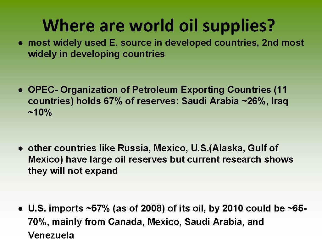 Where are world oil supplies? ● most widely used E. source in developed countries,