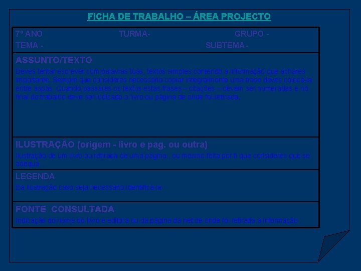 FICHA DE TRABALHO – ÁREA PROJECTO 7º ANO TEMA - TURMA- GRUPO SUBTEMA- ASSUNTO/TEXTO