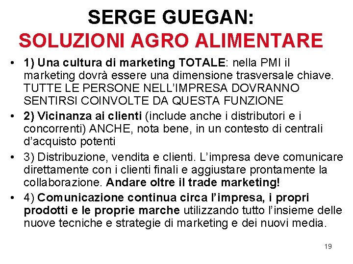 SERGE GUEGAN: SOLUZIONI AGRO ALIMENTARE • 1) Una cultura di marketing TOTALE: nella PMI