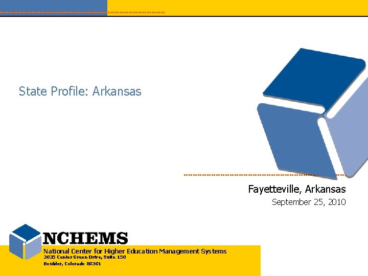 State Profile: Arkansas Fayetteville, Arkansas September 25, 2010 National Center for Higher Education Management