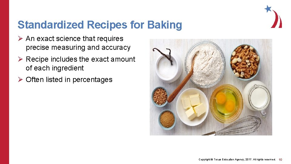 Standardized Recipes for Baking Ø An exact science that requires precise measuring and accuracy