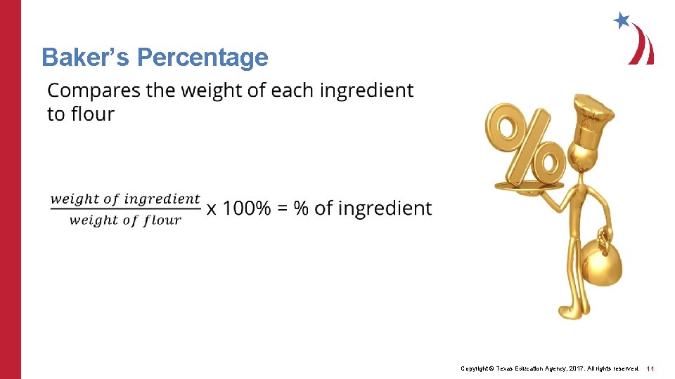 Baker’s Percentage Copyright © Texas Education Agency, 2017. All rights reserved. 11 