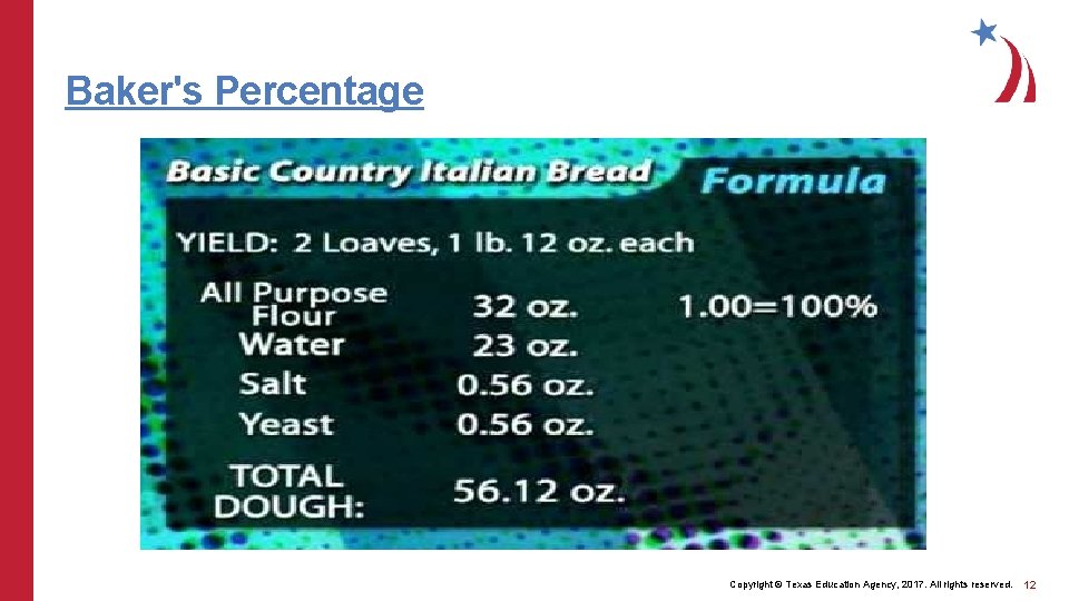 Baker's Percentage Copyright © Texas Education Agency, 2017. All rights reserved. 12 