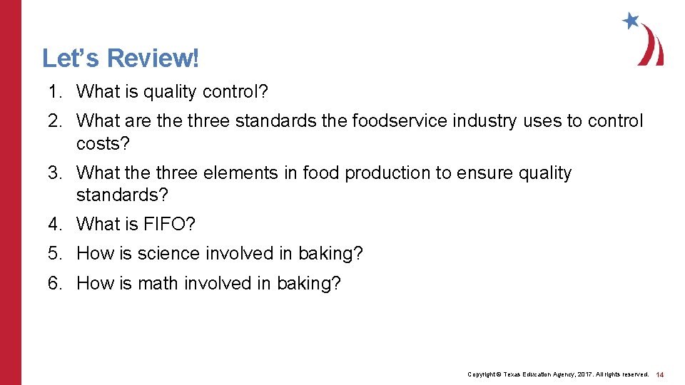 Let’s Review! 1. What is quality control? 2. What are three standards the foodservice