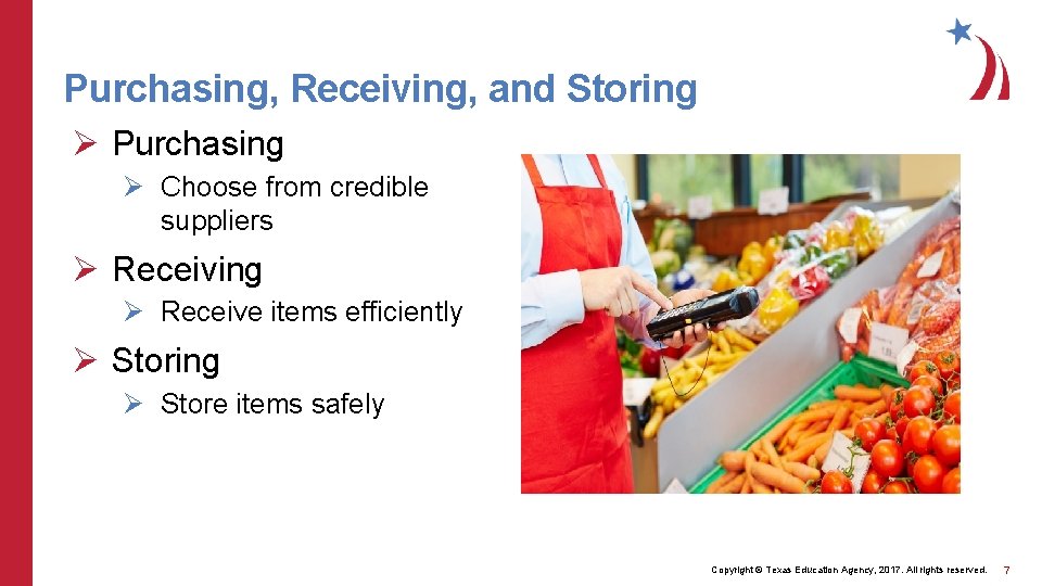Purchasing, Receiving, and Storing Ø Purchasing Ø Choose from credible suppliers Ø Receiving Ø