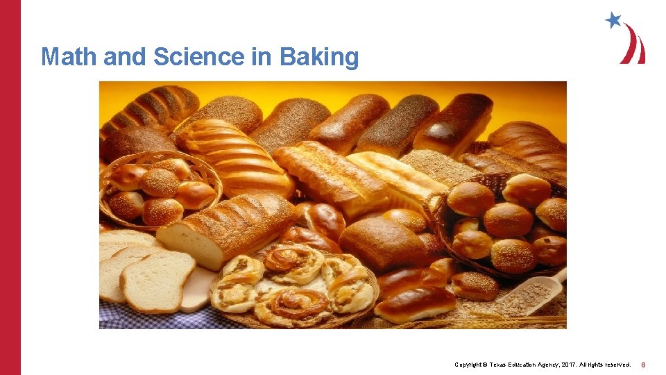 Math and Science in Baking Copyright © Texas Education Agency, 2017. All rights reserved.