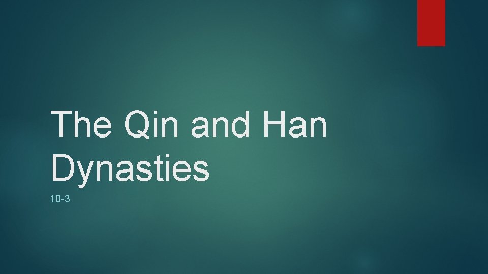 The Qin and Han Dynasties 10 -3 