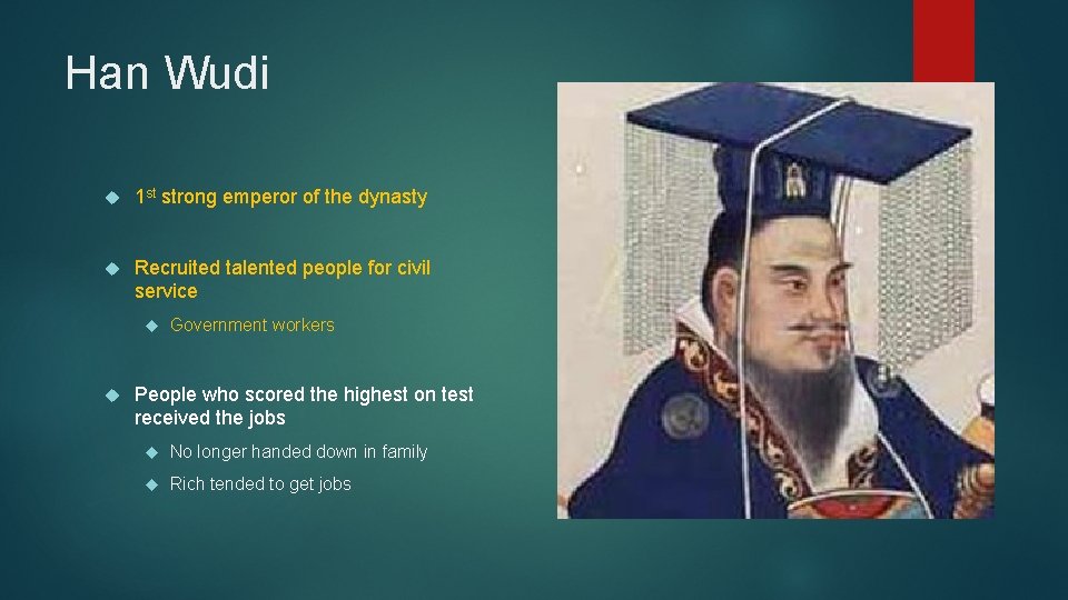 Han Wudi 1 st strong emperor of the dynasty Recruited talented people for civil