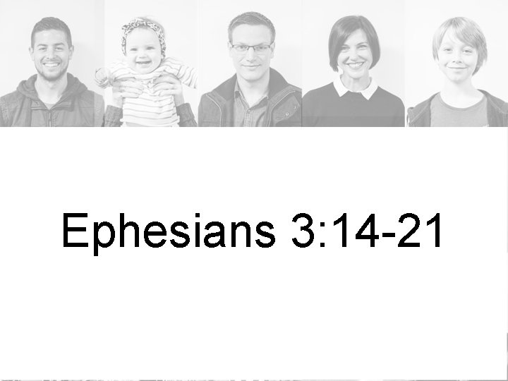 Ephesians 3: 14 -21 