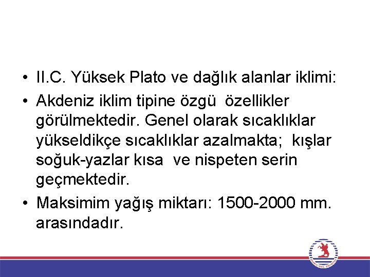  • II. C. Yüksek Plato ve dağlık alanlar iklimi: • Akdeniz iklim tipine