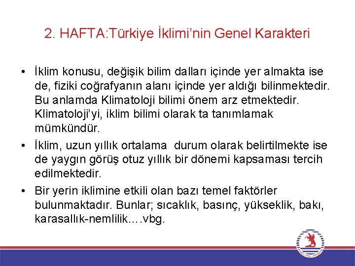 2. HAFTA: Türkiye İklimi’nin Genel Karakteri • İklim konusu, değişik bilim dalları içinde yer