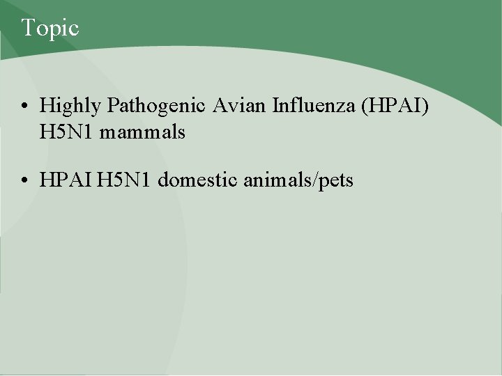 Topic • Highly Pathogenic Avian Influenza (HPAI) H 5 N 1 mammals • HPAI
