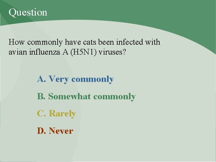 Question How commonly have cats been infected with avian influenza A (H 5 N