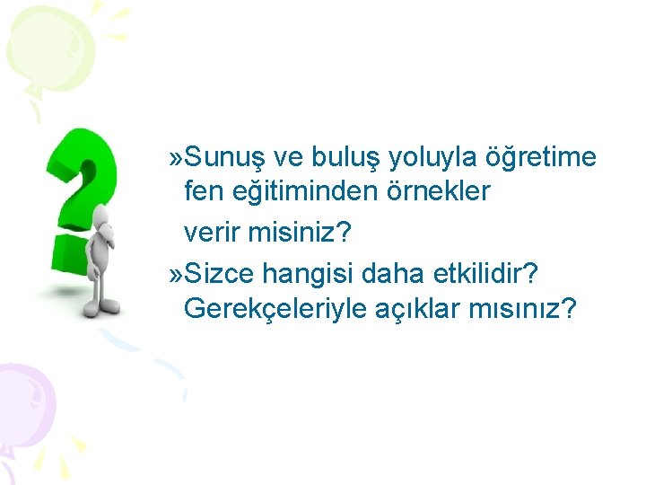 » Sunuş ve buluş yoluyla öğretime fen eğitiminden örnekler verir misiniz? » Sizce hangisi