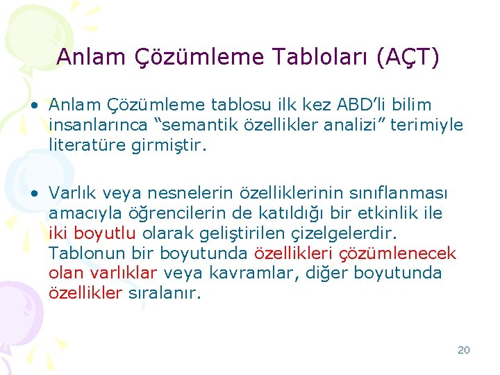 Anlam Çözümleme Tabloları (AÇT) • Anlam Çözümleme tablosu ilk kez ABD’li bilim insanlarınca “semantik