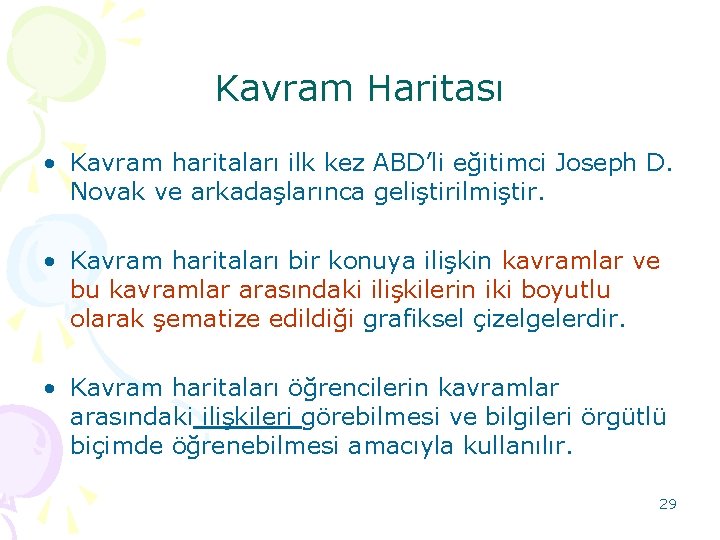 Kavram Haritası • Kavram haritaları ilk kez ABD’li eğitimci Joseph D. Novak ve arkadaşlarınca