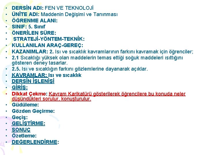  • • • • • • DERSİN ADI: FEN VE TEKNOLOJİ ÜNİTE ADI: