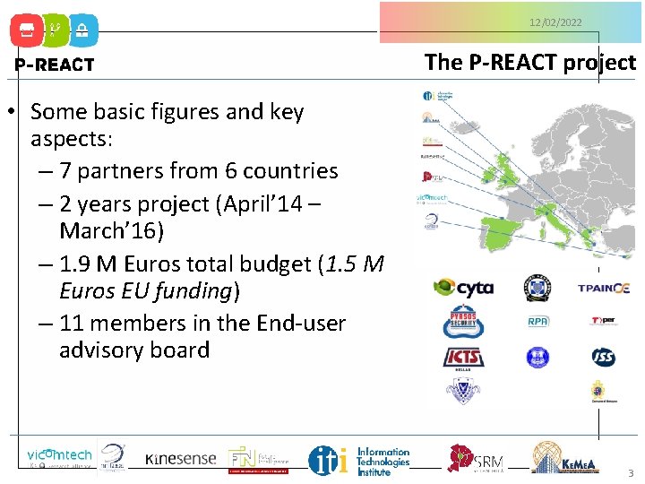 12/02/2022 The P-REACT project • Some basic figures and key aspects: – 7 partners