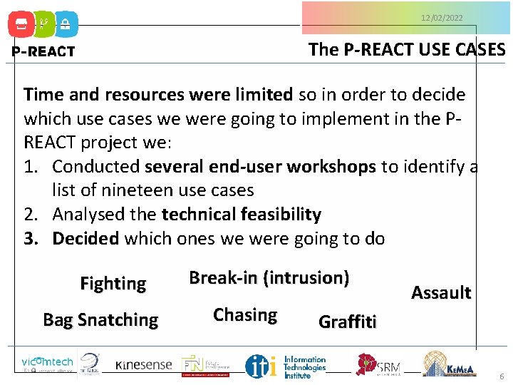 12/02/2022 The P-REACT USE CASES Time and resources were limited so in order to