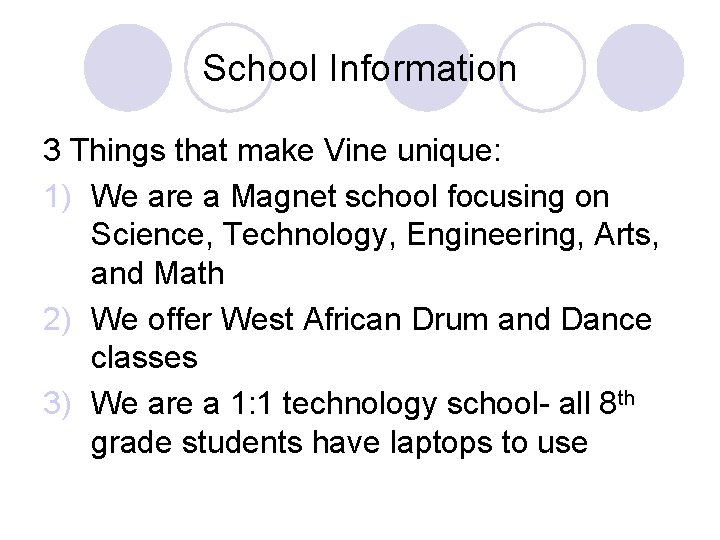 School Information 3 Things that make Vine unique: 1) We are a Magnet school