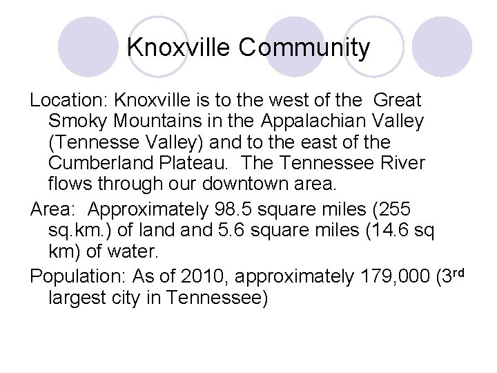 Knoxville Community Location: Knoxville is to the west of the Great Smoky Mountains in