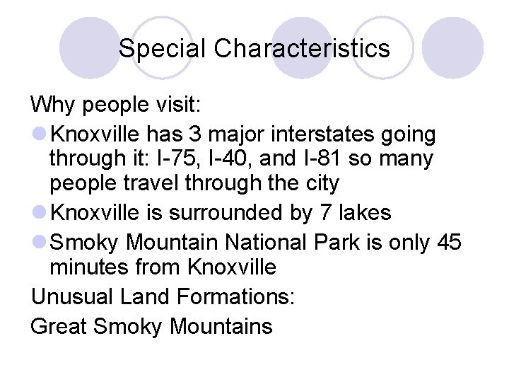 Special Characteristics Why people visit: l Knoxville has 3 major interstates going through it:
