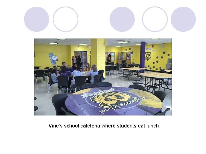 Vine’s school cafeteria where students eat lunch 