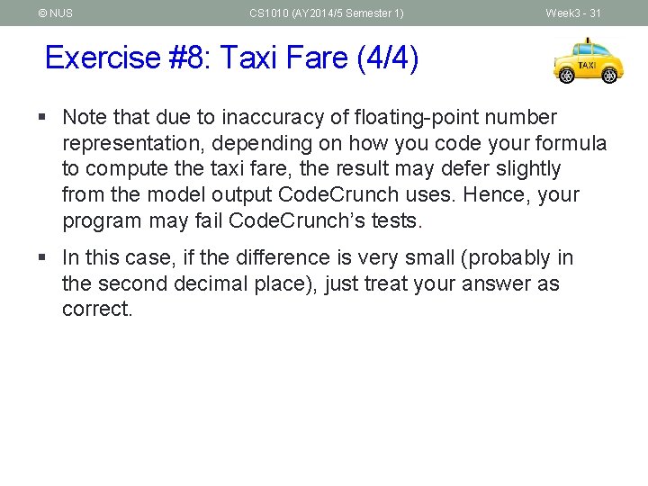 © NUS CS 1010 (AY 2014/5 Semester 1) Week 3 - 31 Exercise #8: