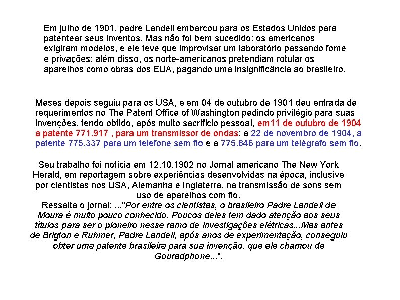 Em julho de 1901, padre Landell embarcou para os Estados Unidos para patentear seus