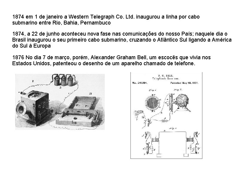 1874 em 1 de janeiro a Western Telegraph Co. Ltd. inaugurou a linha por