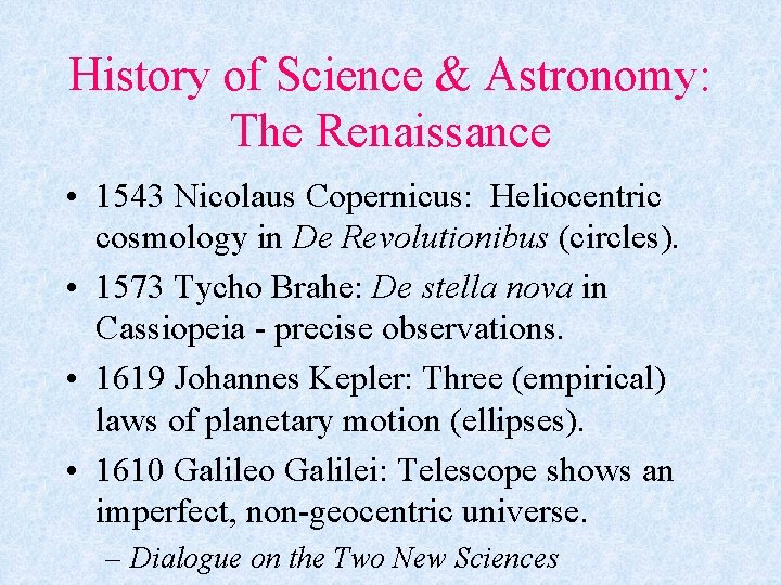 History of Science & Astronomy: The Renaissance • 1543 Nicolaus Copernicus: Heliocentric cosmology in