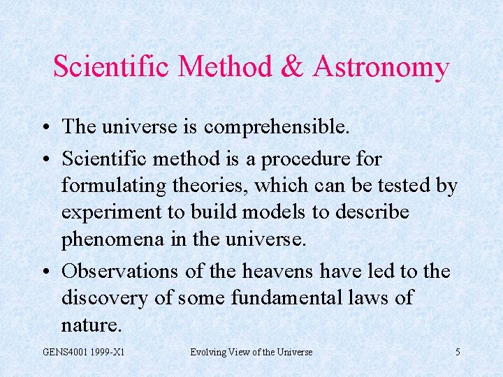 Scientific Method & Astronomy • The universe is comprehensible. • Scientific method is a