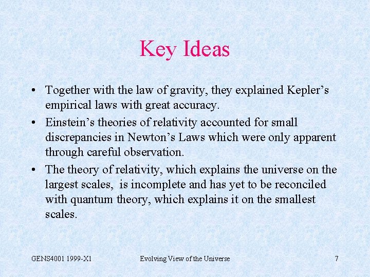 Key Ideas • Together with the law of gravity, they explained Kepler’s empirical laws