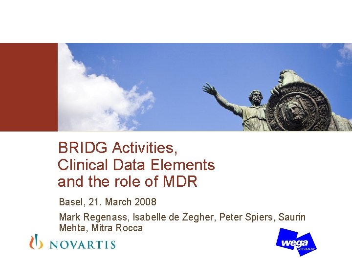 BRIDG Activities, Clinical Data Elements and the role of MDR Basel, 21. March 2008