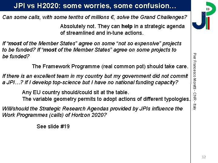 JPI vs H 2020: some worries, some confusion… Can some calls, with some tenths JPI vs H 2020: some worries, some confusion… Can some calls, with some tenths