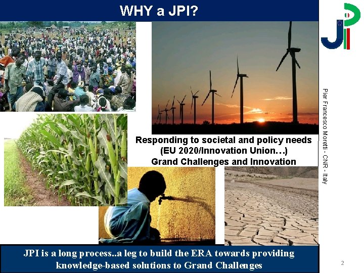 WHY a JPI? JPI is a long process. . a leg to build the WHY a JPI? JPI is a long process. . a leg to build the