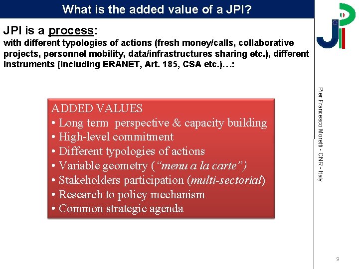 What is the added value of a JPI? JPI is a process: with different What is the added value of a JPI? JPI is a process: with different