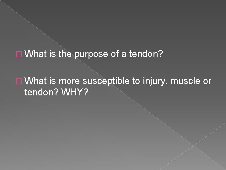 � What is the purpose of a tendon? is more susceptible to injury, muscle