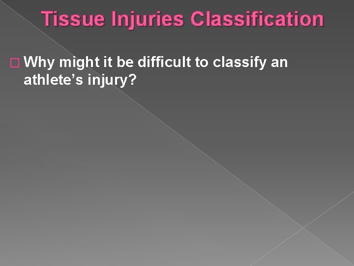 Tissue Injuries Classification � Why might it be difficult to classify an athlete’s injury?