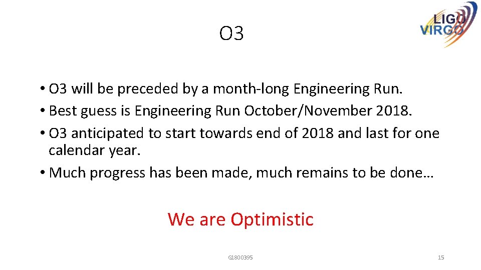 O 3 • O 3 will be preceded by a month-long Engineering Run. •