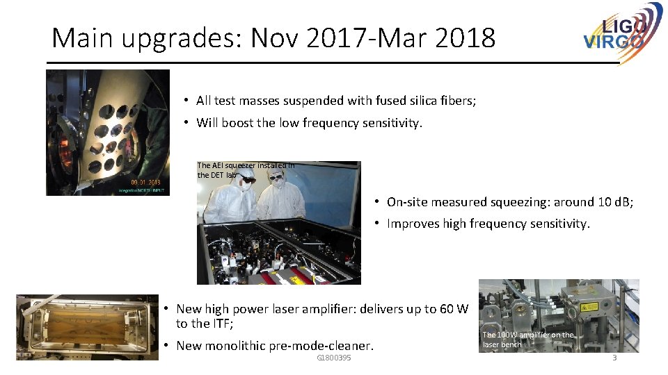 Main upgrades: Nov 2017 -Mar 2018 • All test masses suspended with fused silica