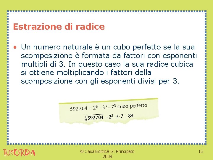 Estrazione di radice • Un numero naturale è un cubo perfetto se la sua