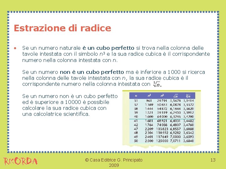 Estrazione di radice • Se un numero naturale è un cubo perfetto si trova