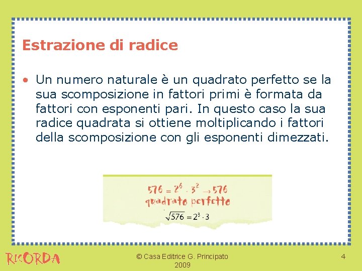 Estrazione di radice • Un numero naturale è un quadrato perfetto se la sua